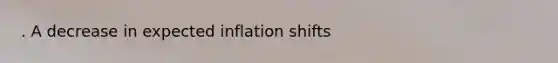 . A decrease in expected inflation shifts