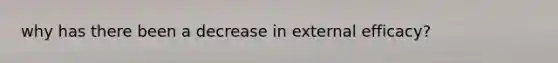 why has there been a decrease in external efficacy?