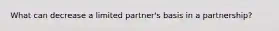 What can decrease a limited partner's basis in a partnership?