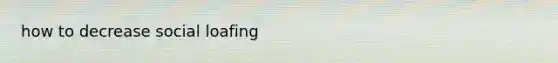 how to decrease social loafing