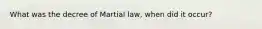 What was the decree of Martial law, when did it occur?