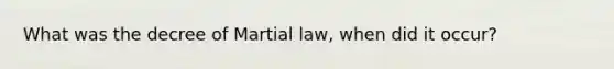 What was the decree of Martial law, when did it occur?