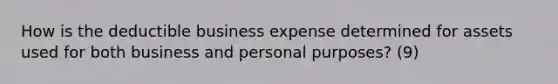 How is the deductible business expense determined for assets used for both business and personal purposes? (9)