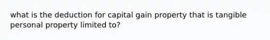 what is the deduction for capital gain property that is tangible personal property limited to?