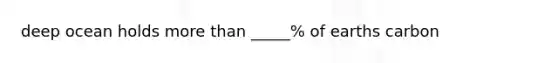 deep ocean holds more than _____% of earths carbon