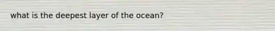 what is the deepest layer of the ocean?