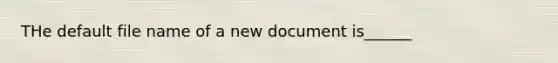 THe default file name of a new document is______