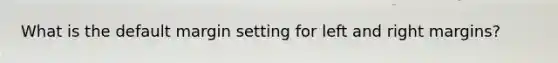 What is the default margin setting for left and right margins?