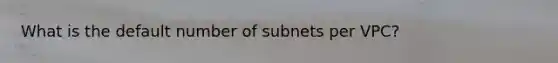 What is the default number of subnets per VPC?