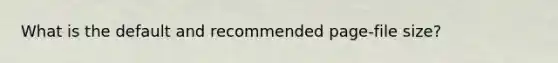 What is the default and recommended page-file size?