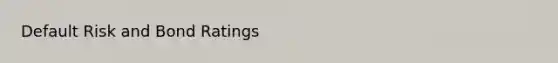 Default Risk and Bond Ratings