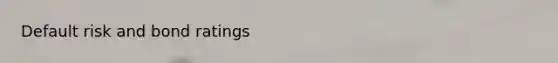 Default risk and bond ratings