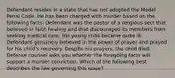 Defendant resides in a state that has not adopted the Model Penal Code. He has been charged with murder based on the following facts: Defendant was the pastor of a religious sect that believed in faith healing and that discouraged its members from seeking medical care. His young child became quite ill. Defendant genuinely believed in the power of prayer and prayed for his child's recovery. Despite his prayers, the child died. Defense counsel asks you whether the foregoing facts will support a murder conviction. Which of the following best describes the law governing this issue?