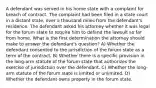 A defendant was served in his home state with a complaint for breach of contract. The complaint had been filed in a state court in a distant state, over a thousand miles from the defendant's residence. The defendant asked his attorney whether it was legal for the forum state to require him to defend the lawsuit so far from home. What is the first determination the attorney should make to answer the defendant's question? A) Whether the defendant consented to the jurisdiction of the forum state as a term of the contract. B) Whether there is a specific provision in the long-arm statute of the forum state that authorizes the exercise of jurisdiction over the defendant. C) Whether the long-arm statute of the forum state is limited or unlimited. D) Whether the defendant owns property in the forum state.