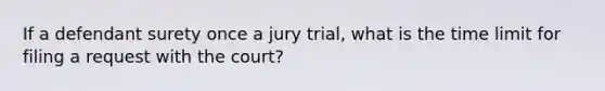 If a defendant surety once a jury trial, what is the time limit for filing a request with the court?