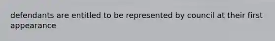 defendants are entitled to be represented by council at their first appearance