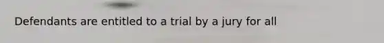 Defendants are entitled to a trial by a jury for all