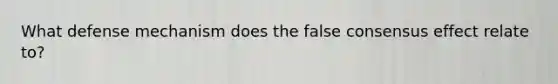 What defense mechanism does the false consensus effect relate to?