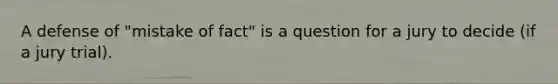 A defense of "mistake of fact" is a question for a jury to decide (if a jury trial).