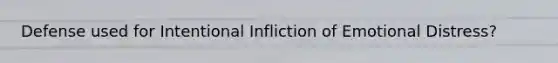 Defense used for Intentional Infliction of Emotional Distress?