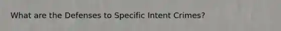 What are the Defenses to Specific Intent Crimes?