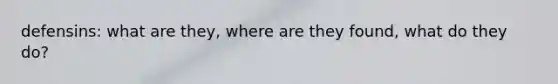 defensins: what are they, where are they found, what do they do?