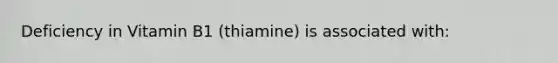 Deficiency in Vitamin B1 (thiamine) is associated with: