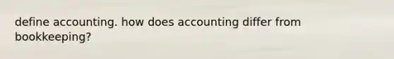 define accounting. how does accounting differ from bookkeeping?