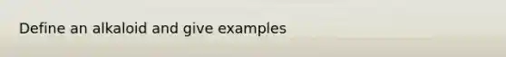 Define an alkaloid and give examples