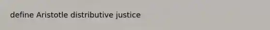 define Aristotle distributive justice