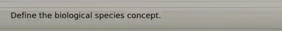 Define the biological species concept.