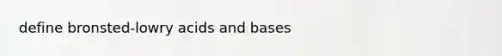 define bronsted-lowry acids and bases