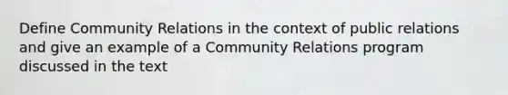 Define Community Relations in the context of public relations and give an example of a Community Relations program discussed in the text