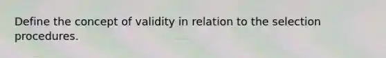 Define the concept of validity in relation to the selection procedures.