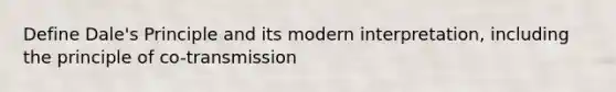 Define Dale's Principle and its modern interpretation, including the principle of co-transmission