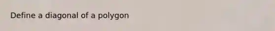 Define a diagonal of a polygon