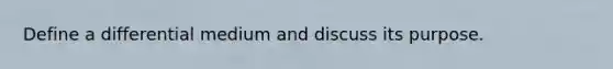 Define a differential medium and discuss its purpose.