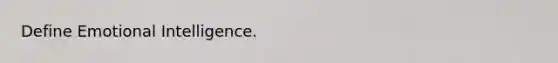Define Emotional Intelligence.