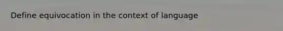 Define equivocation in the context of language