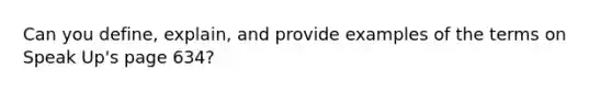 Can you define, explain, and provide examples of the terms on Speak Up's page 634?