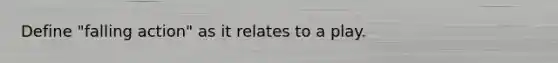 Define "falling action" as it relates to a play.