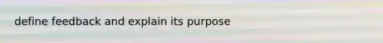 define feedback and explain its purpose