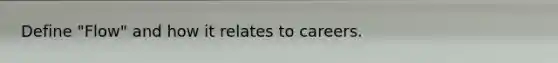 Define "Flow" and how it relates to careers.