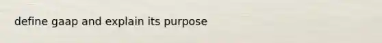 define gaap and explain its purpose