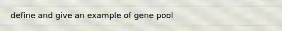 define and give an example of gene pool