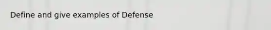 Define and give examples of Defense