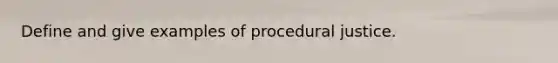 Define and give examples of procedural justice.