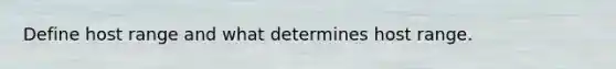 Define host range and what determines host range.