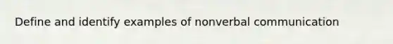 Define and identify examples of nonverbal communication