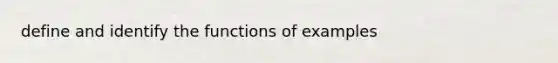 define and identify the functions of examples